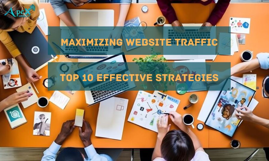 Maximizing Website Traffic: Top 10 Effective Strategies